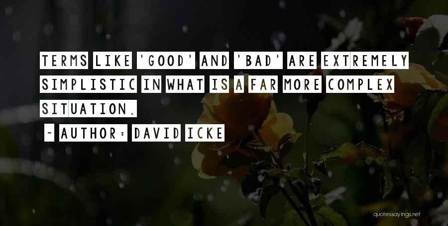 Bad Situation Quotes By David Icke