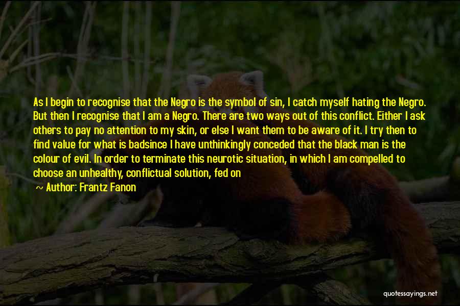 Bad Situation Quotes By Frantz Fanon
