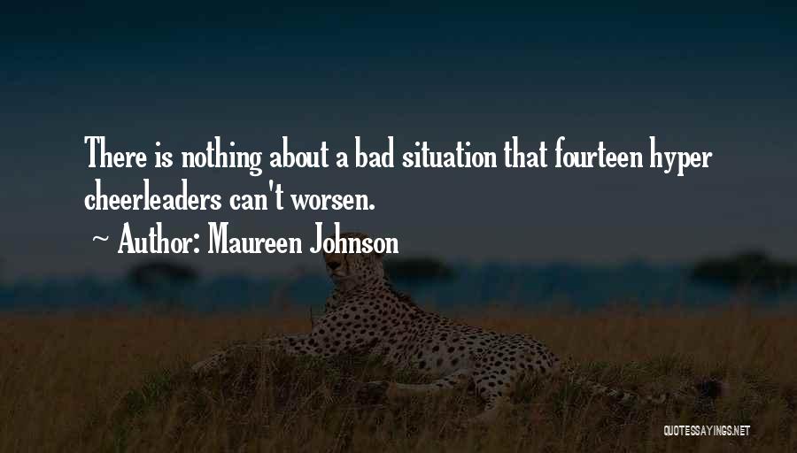 Bad Situation Quotes By Maureen Johnson