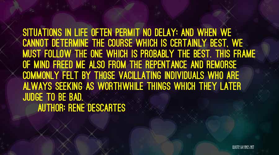 Bad Situations In Life Quotes By Rene Descartes