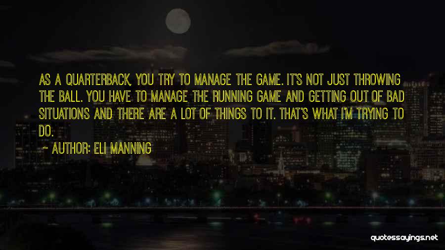 Bad Situations Quotes By Eli Manning