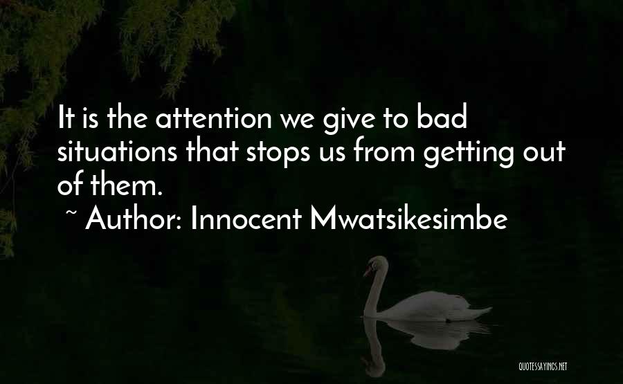 Bad Situations Quotes By Innocent Mwatsikesimbe