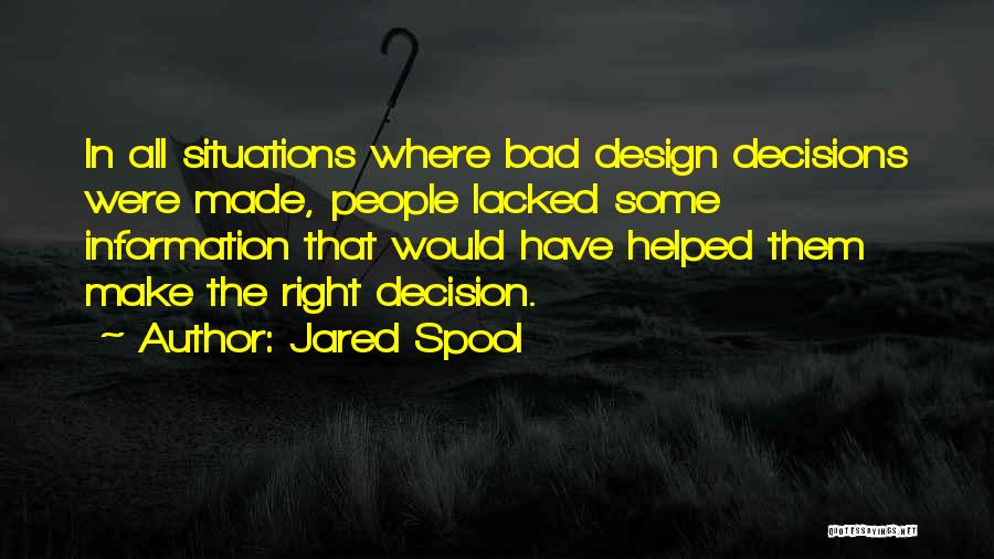 Bad Situations Quotes By Jared Spool