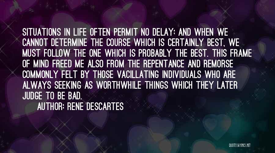 Bad Situations Quotes By Rene Descartes
