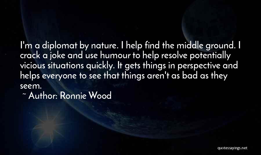 Bad Situations Quotes By Ronnie Wood