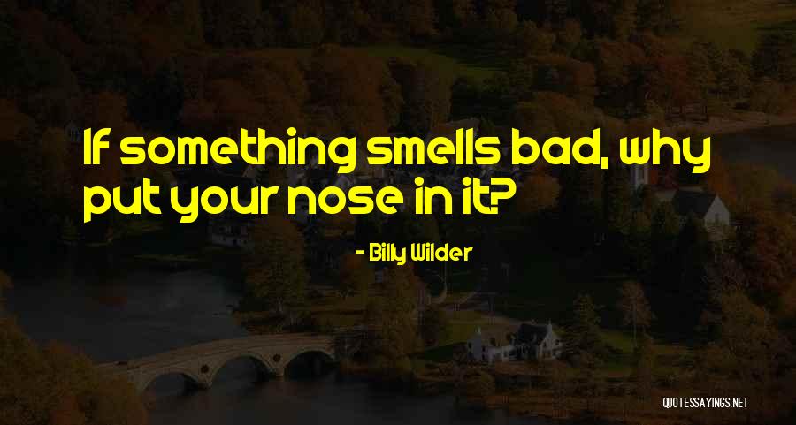 Bad Smell Quotes By Billy Wilder