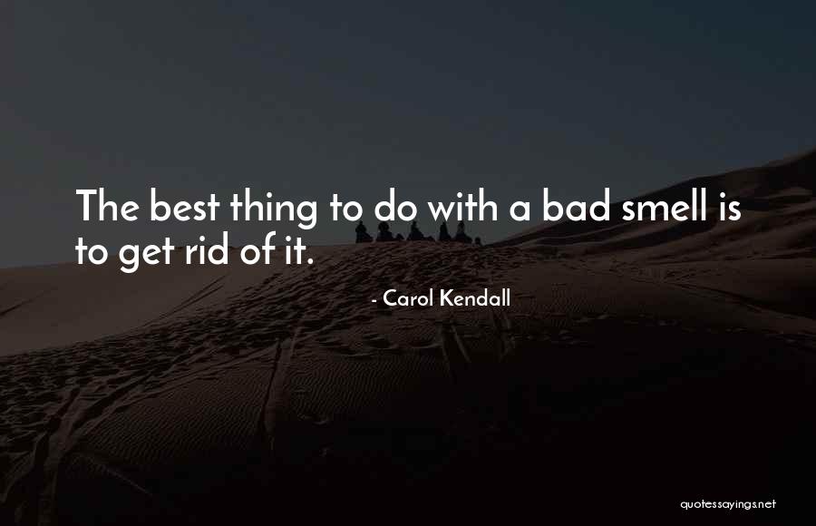 Bad Smell Quotes By Carol Kendall