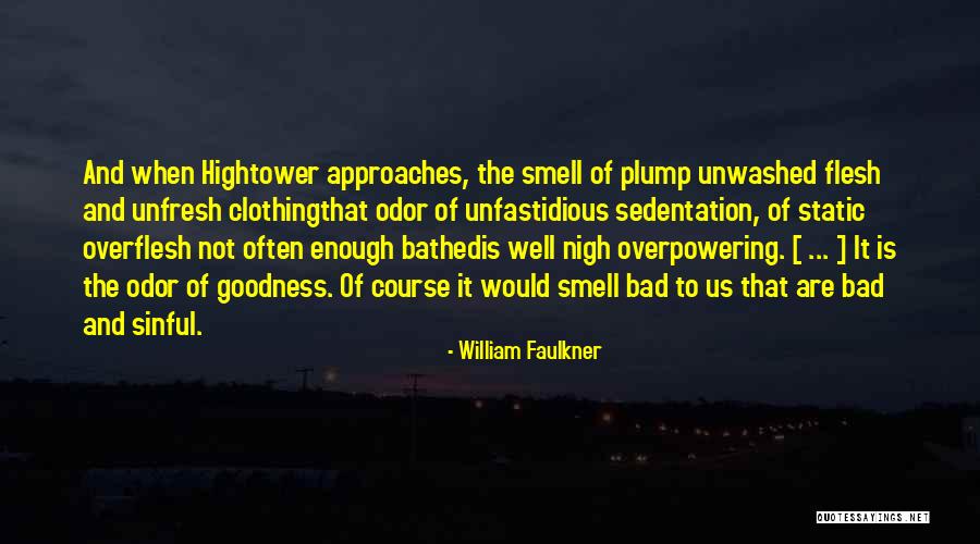 Bad Smell Quotes By William Faulkner Bad Smell Quotes By William Faulkner