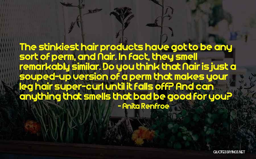 Bad Smells Quotes By Anita Renfroe Bad Smells Quotes By Anita Renfroe