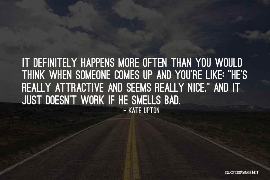 Bad Smells Quotes By Kate Upton Bad Smells Quotes By Kate Upton