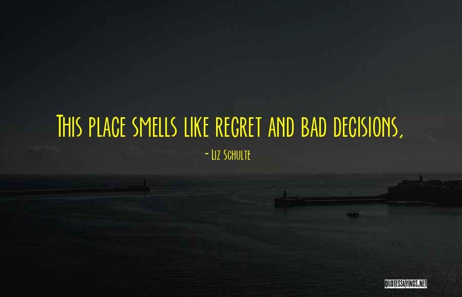 Bad Smells Quotes By Liz Schulte Bad Smells Quotes By Liz Schulte