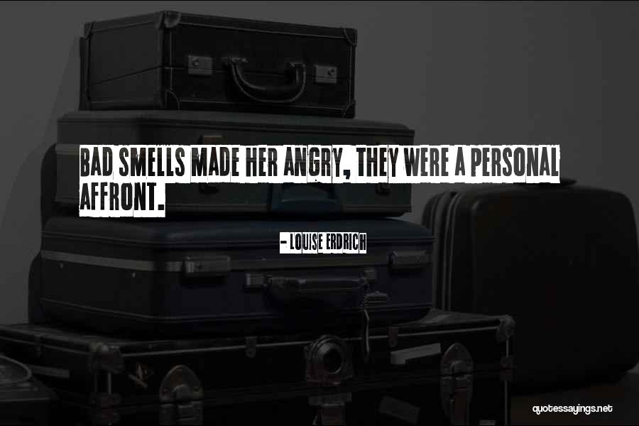 Bad Smells Quotes By Louise Erdrich Bad Smells Quotes By Louise Erdrich