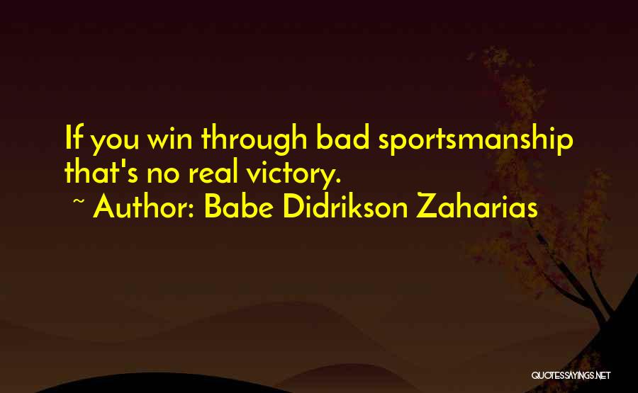 Bad Sportsmanship Quotes By Babe Didrikson Zaharias