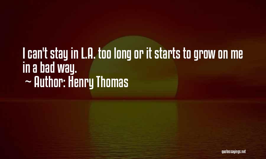 Bad Starts Quotes By Henry Thomas