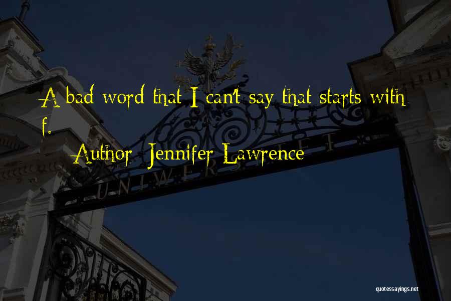 Bad Starts Quotes By Jennifer Lawrence