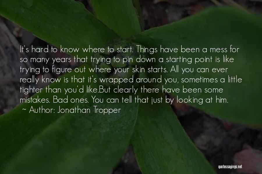 Bad Starts Quotes By Jonathan Tropper