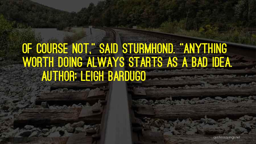 Bad Starts Quotes By Leigh Bardugo