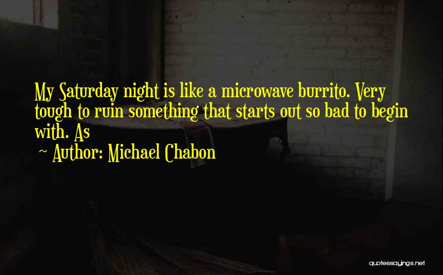 Bad Starts Quotes By Michael Chabon