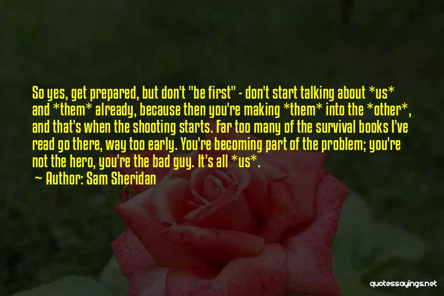 Bad Starts Quotes By Sam Sheridan