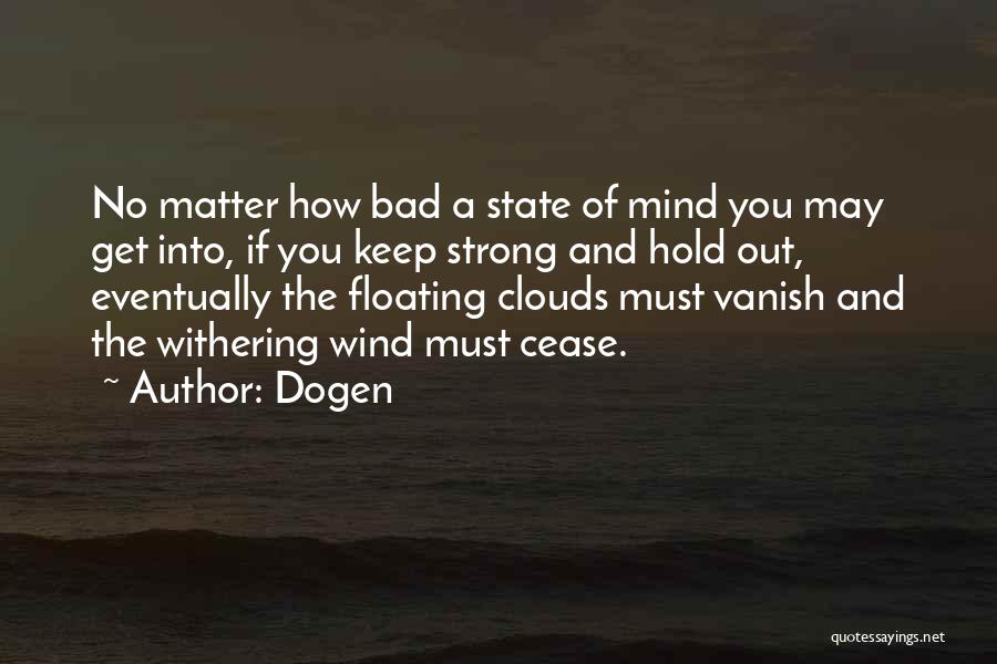 Bad State Of Mind Quotes By Dogen