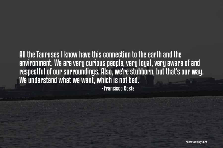 Bad Surroundings Quotes By Francisco Costa Bad Surroundings Quotes By Francisco Costa