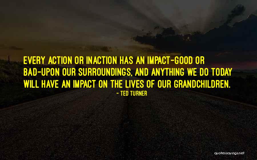 Bad Surroundings Quotes By Ted Turner Bad Surroundings Quotes By Ted Turner