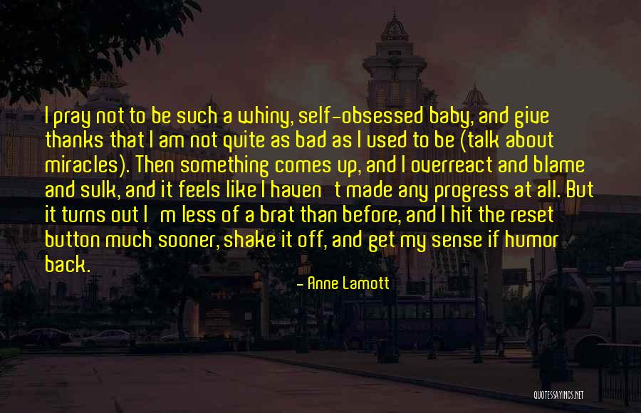 Bad Talk Quotes By Anne Lamott Bad Talk Quotes By Anne Lamott