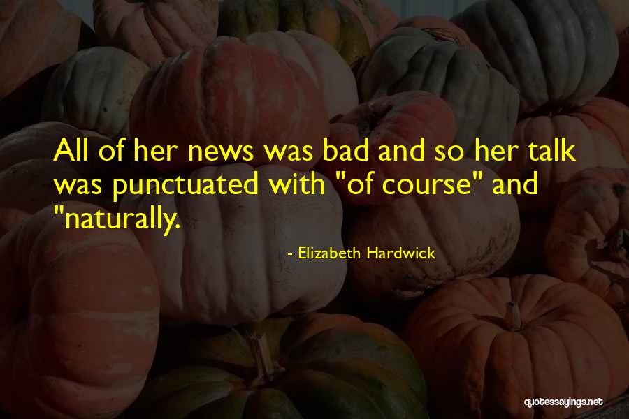 Bad Talk Quotes By Elizabeth Hardwick Bad Talk Quotes By Elizabeth Hardwick