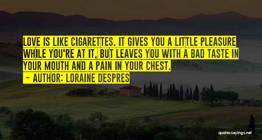 Bad Taste In Mouth Quotes By Loraine Despres