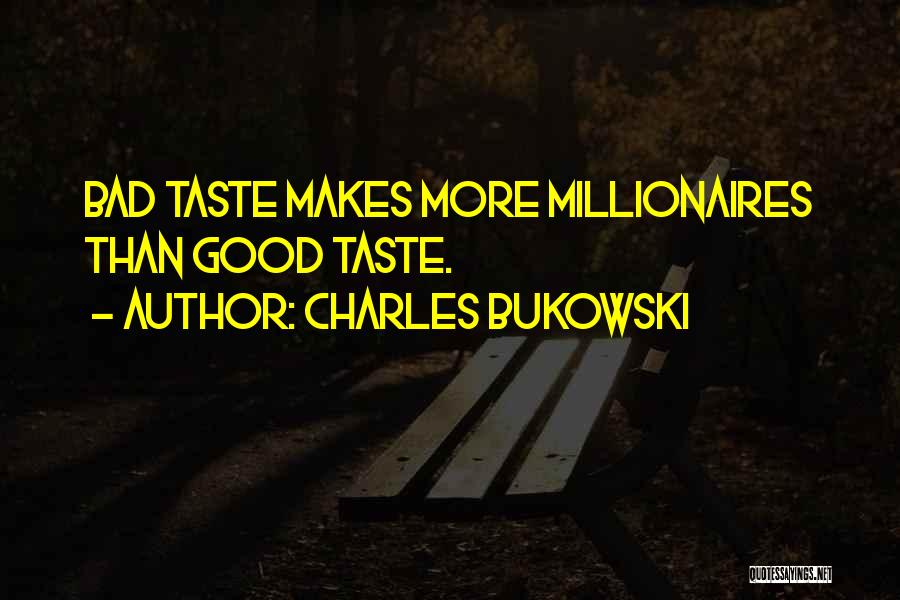 Bad Taste Quotes By Charles Bukowski