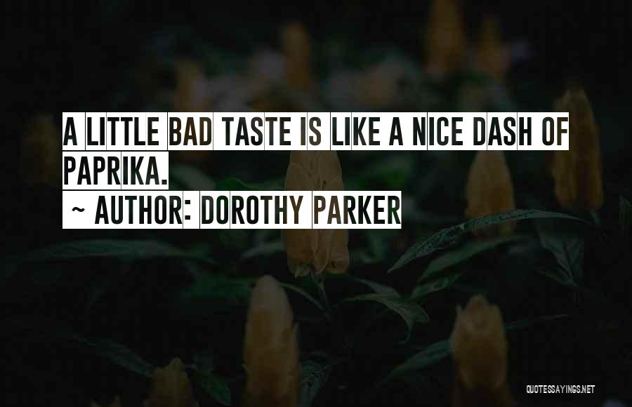 Bad Taste Quotes By Dorothy Parker