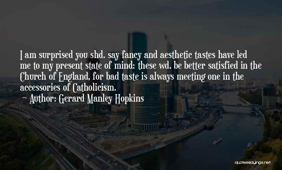 Bad Taste Quotes By Gerard Manley Hopkins