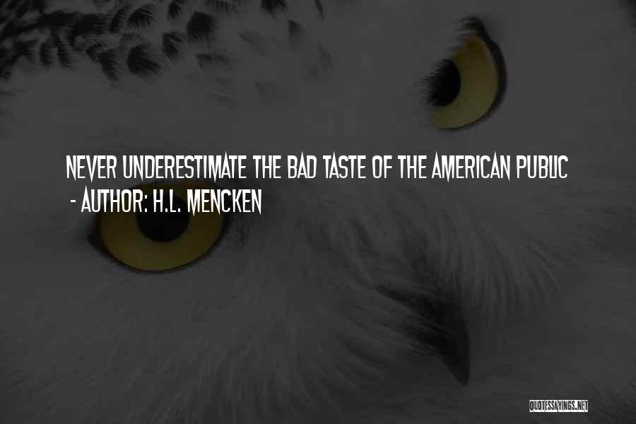 Bad Taste Quotes By H.L. Mencken