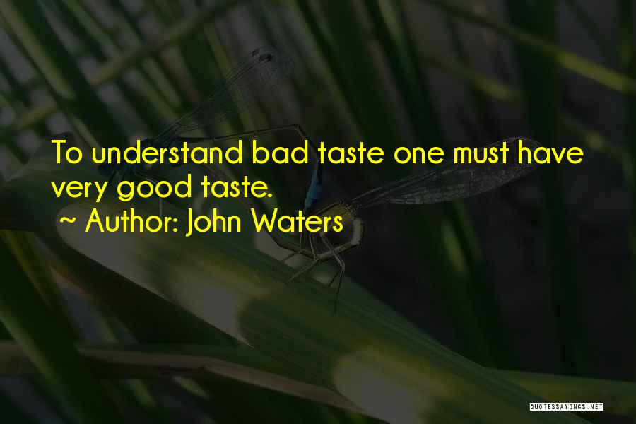 Bad Taste Quotes By John Waters