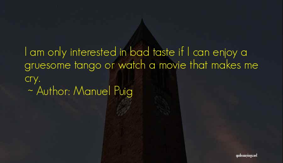 Bad Taste Quotes By Manuel Puig