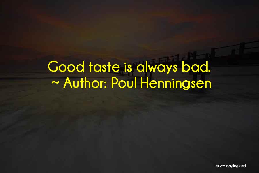 Bad Taste Quotes By Poul Henningsen