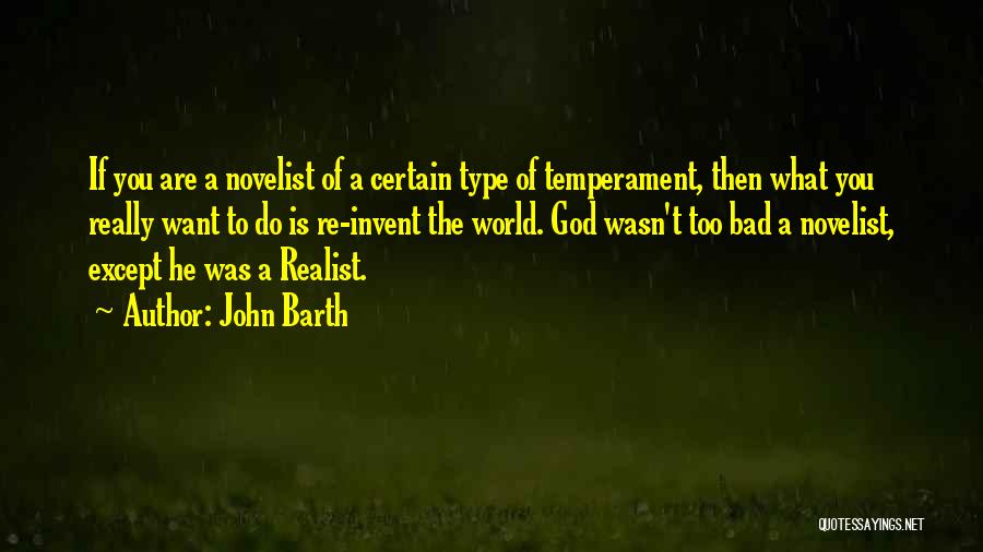 Bad Temperament Quotes By John Barth