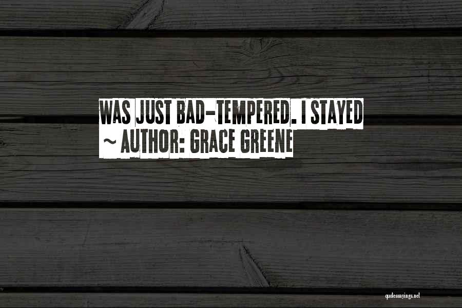 Bad Tempered Quotes By Grace Greene