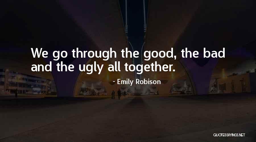 Bad The Good And The Ugly Quotes By Emily Robison Bad The Good And The Ugly Quotes By Emily Robison