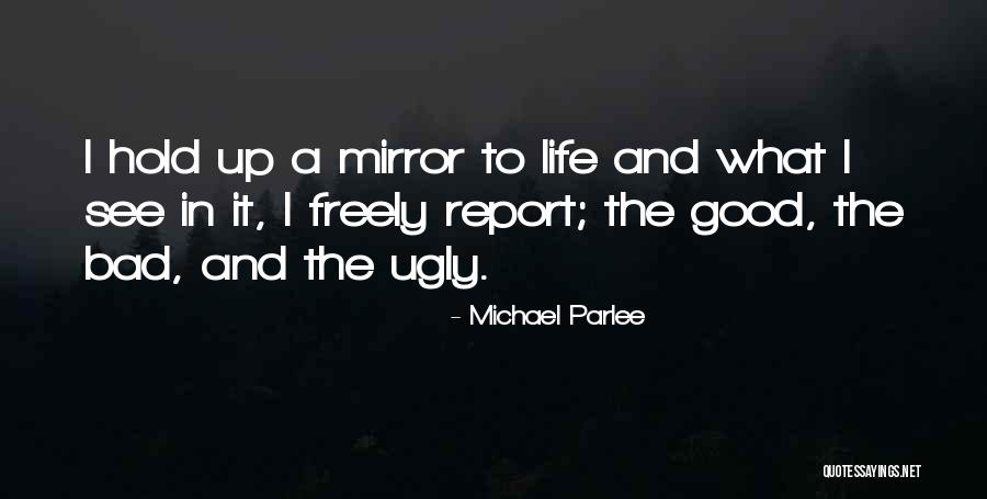 Bad The Good And The Ugly Quotes By Michael Parlee Bad The Good And The Ugly Quotes By Michael Parlee