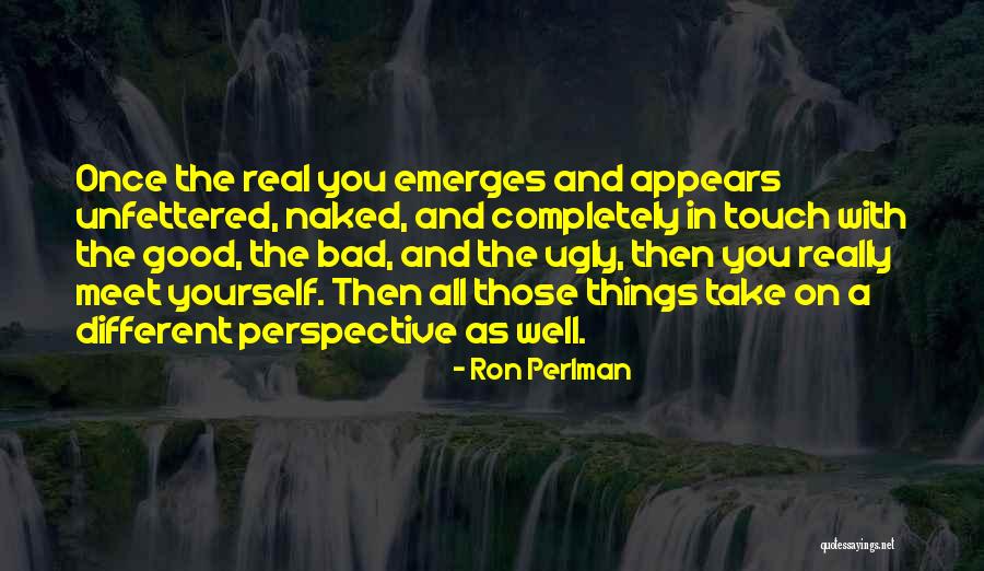 Bad The Good And The Ugly Quotes By Ron Perlman Bad The Good And The Ugly Quotes By Ron Perlman