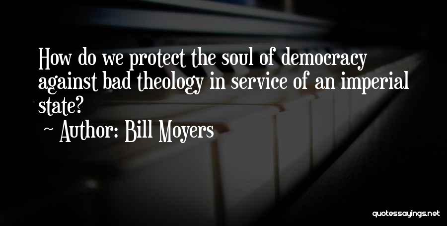 Bad Theology Quotes By Bill Moyers