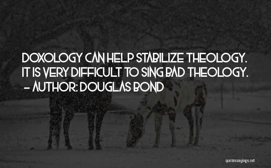 Bad Theology Quotes By Douglas Bond