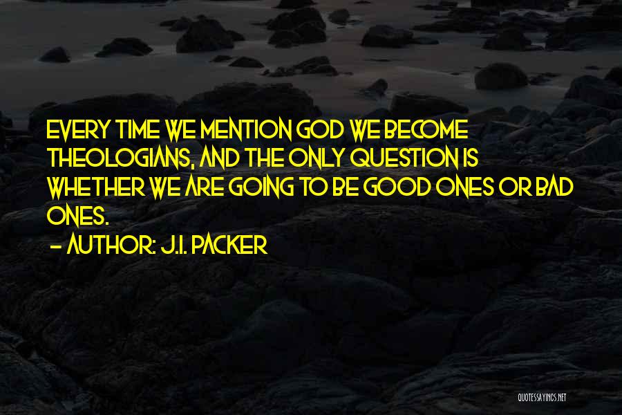 Bad Theology Quotes By J.I. Packer