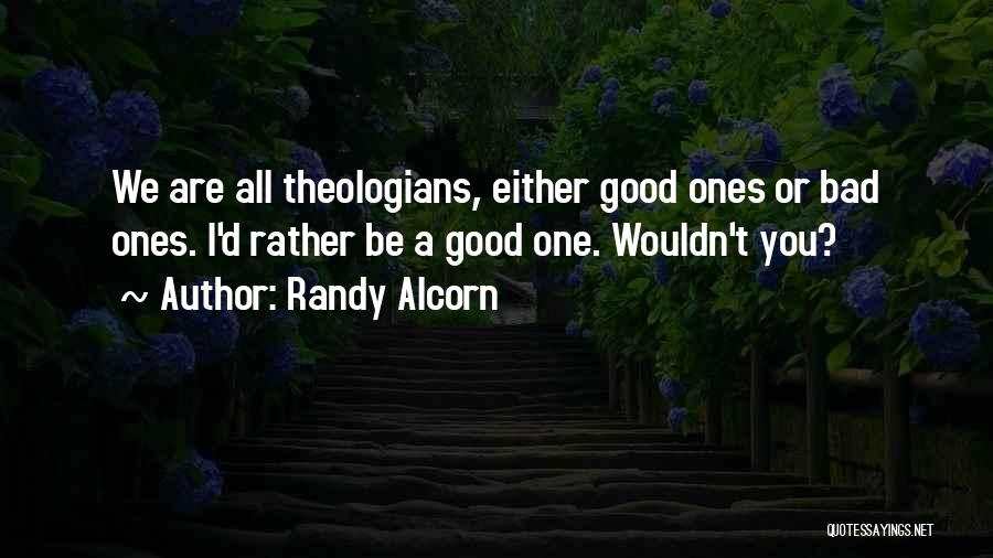 Bad Theology Quotes By Randy Alcorn