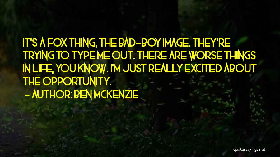 Bad Things About Life Quotes By Ben McKenzie