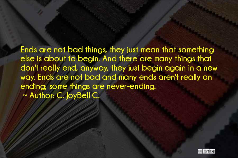 Bad Things About Life Quotes By C. JoyBell C.
