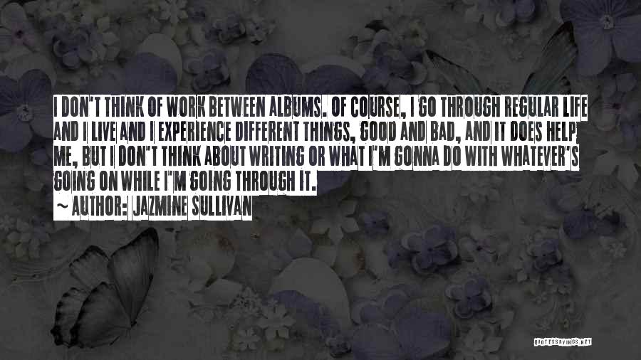 Bad Things About Life Quotes By Jazmine Sullivan