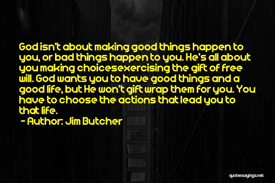 Bad Things About Life Quotes By Jim Butcher