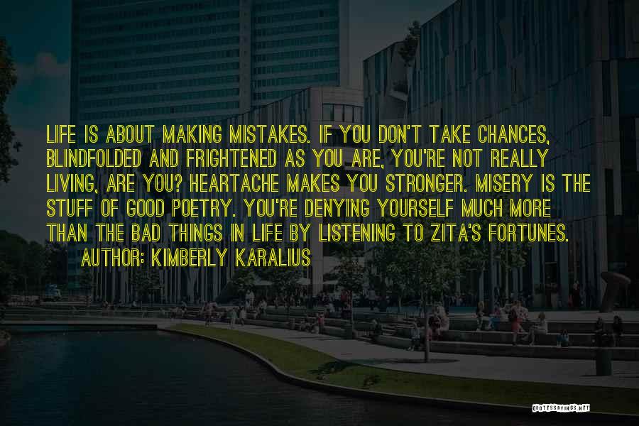 Bad Things About Life Quotes By Kimberly Karalius